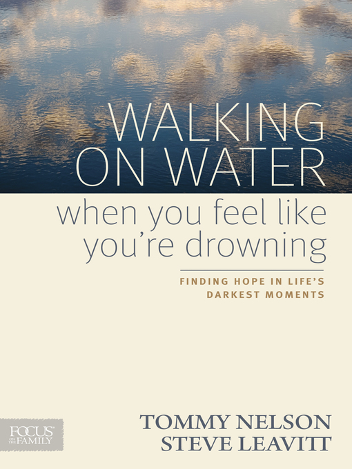 Title details for Walking on Water When You Feel Like You're Drowning by Tommy Nelson - Available
